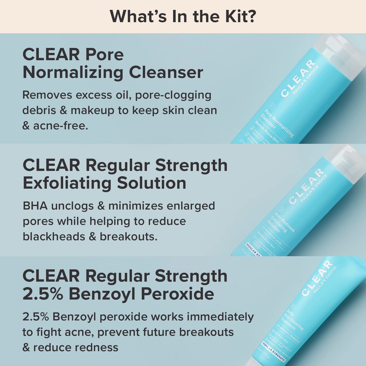 Paula's Choice CLEAR 3-Piece Acne Kit, Includes Daily Cleanser, 2% Salicylic Acid Exfoliant & Benzoyl Peroxide Treatment, Prevents & Treats Mild to Severe Acne & Breakouts, Fragrance-Free, Set of 3