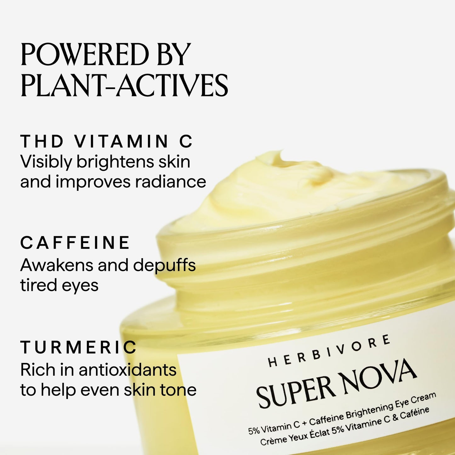 HERBIVORE Super Nova Eye Cream – 5% THD Vitamin C & Caffeine, Reduces Dark Circles & Puffiness, Brightens Eyes, Plant-based, Vegan, Cruelty-free, 15mL / 0.5 oz