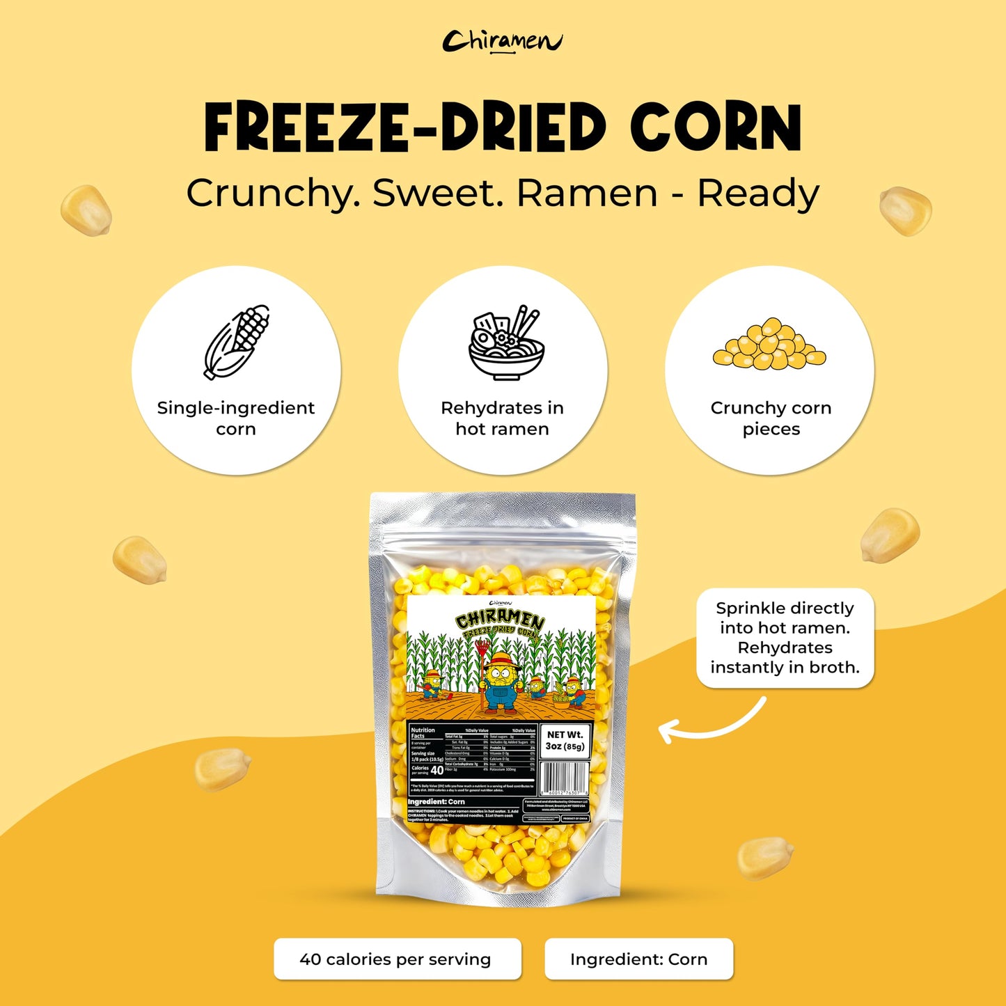 CHIRAMEN Freeze Dried Corn Ramen Toppings – Sweet Corn Kernels for Ramen, Cup Noodles, Soups, Fried Rice & Instant Noodle Bowls – Convenient Dried Corn Garnish